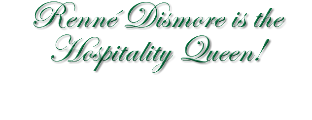 Renné Dismore is the Hospitality Queen!
